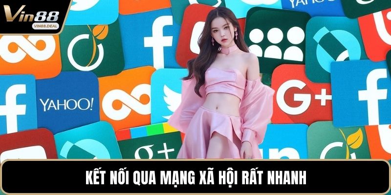 Kết nối qua mạng xã hội rất nhanh