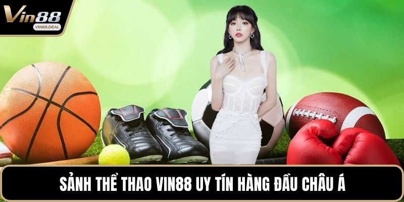 Sảnh thể thao VIN88 uy tín hàng đầu châu Á
