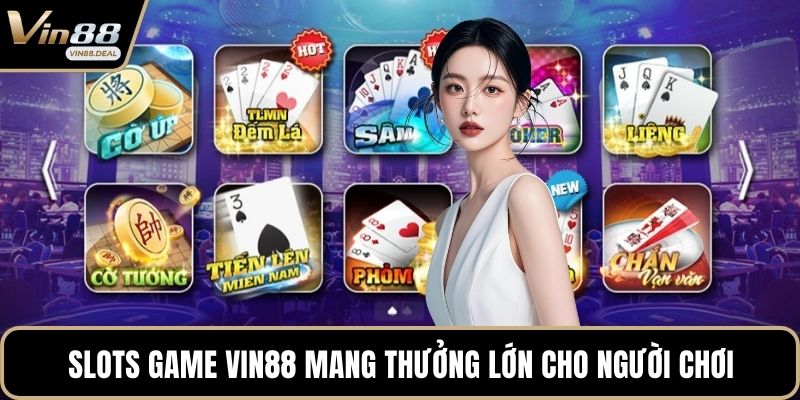 Slots game VIN88 mang thưởng lớn cho người chơi